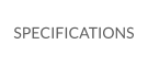SPECIFICATIONS